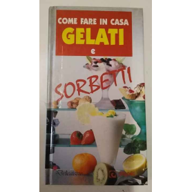 Come fare in casa gelati e sorbetti