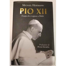 Pio XII. Il papa che si oppose a Hitler.