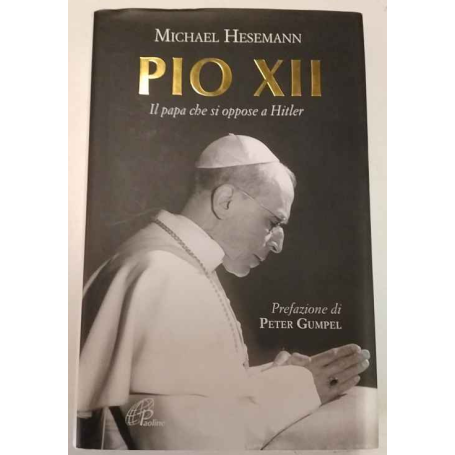 Pio XII. Il papa che si oppose a Hitler.