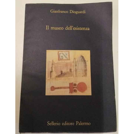 Il museo dell'esistenza. Divagazioni intorno ai musei alle città alle imprese.