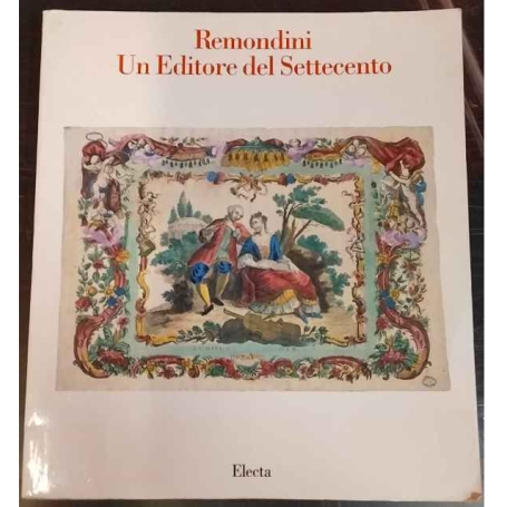 Remondini. Un editore del Settecento