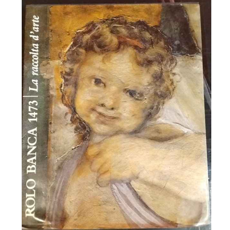 Rolo Banca 1473. La raccolta d'arte
