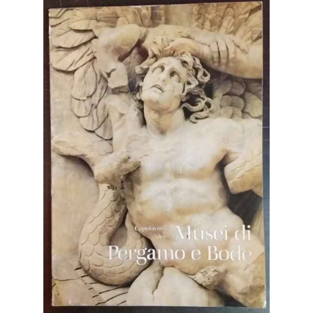 Capolavori dei Musei di Pergamo e Bode