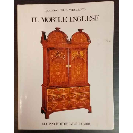 Il mobile inglese. Dal medioevo al 1925.