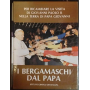I bergamaschi dal Papa. Per ricambiare la visita di Giovanni Paolo II nella terra di Papa Giovanni