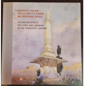 Architetti italiani per la Siria e il Libano nel ventesimo secolo