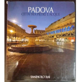 Padova. Città tra pietre e acque