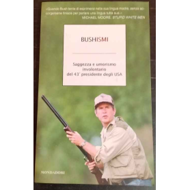Bushismi. Saggezza e umorismo involontario del 43° presidente degli USA