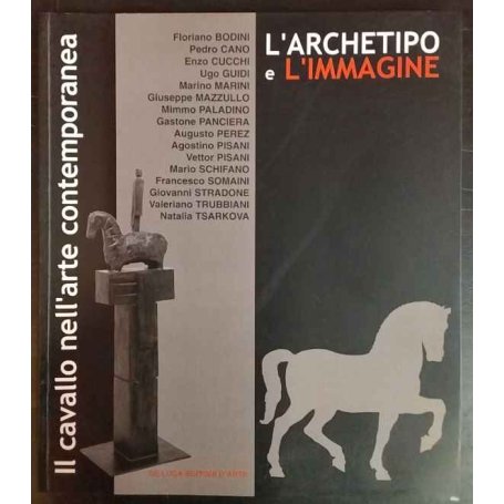 Il cavallo nell'arte contemporanea. L'archetipo e l'immagine.