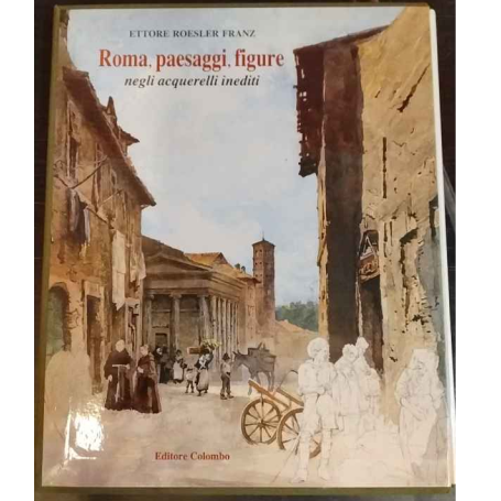 Roma paesaggi figure negli acquerelli inediti