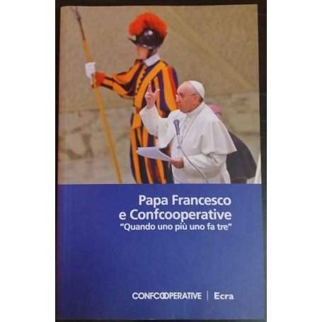 Papa Francesco e Confcooperative. «Quando uno più uno fa tre»