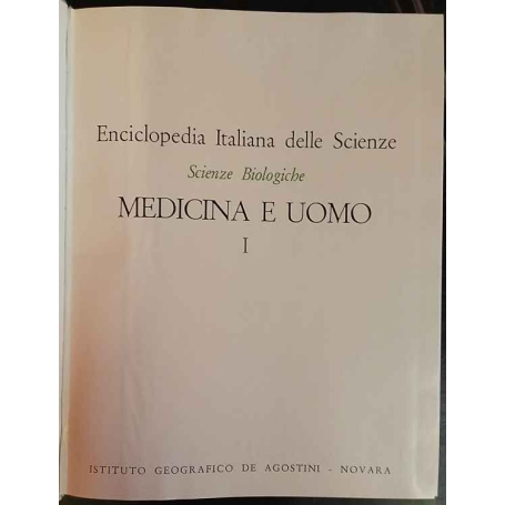 Enciclopedia Italiana Delle Scienze. Scienze Biologiche. Medicina e uomo. I.
