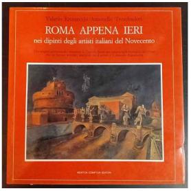 Roma appena ieri nei dipinti degli artisti italiani del Novecento