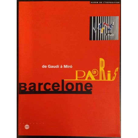 Paris-Barcelone. De Gaudí à Miró.