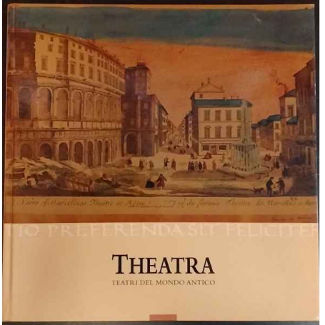 Theatra. Teatri del mondo antico.