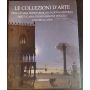 Le collezioni d'arte della Cassa di Risparmio di Padova e Rovigo della Cassa di Risparmio di Venezia e di Friulcassa.
