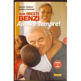 Don Oreste Benzi. Amare sempre! Con DVD