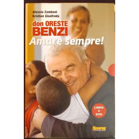 Don Oreste Benzi. Amare sempre! Con DVD