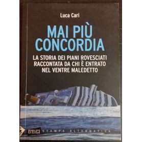 Mai più Concordia. La storia dei piani rovesciati raccontata da chi è entrato nel ventre maledetto