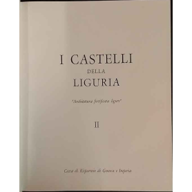 I castelli della Liguria. Architettura fortificata ligure. Volume II.