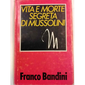 Vita e morte segreta di Mussolini