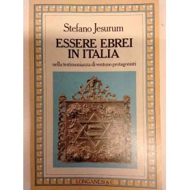 Essere ebrei in Italia nella testimonianza di ventuno protagonisti