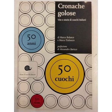 Cronache golose. Vita e storie di cuochi italiani