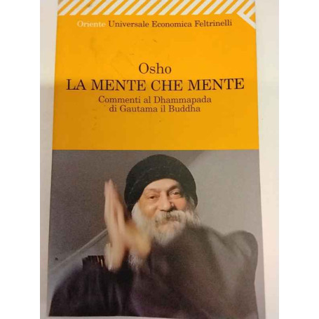 La mente che mente. Commenti al Dhammapada di Gautama il Buddha