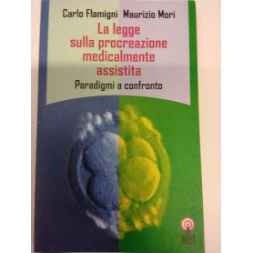 La legge sulla procreazione medicalmente assistita. Paradigmi a confronto