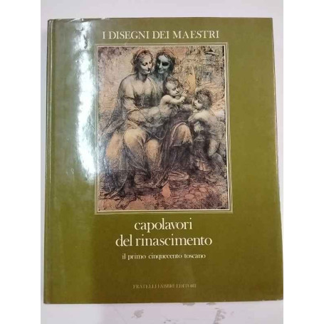 CAPOLAVORI DEL RINASCIMENTO. Il Primo Cinquecento Toscano.