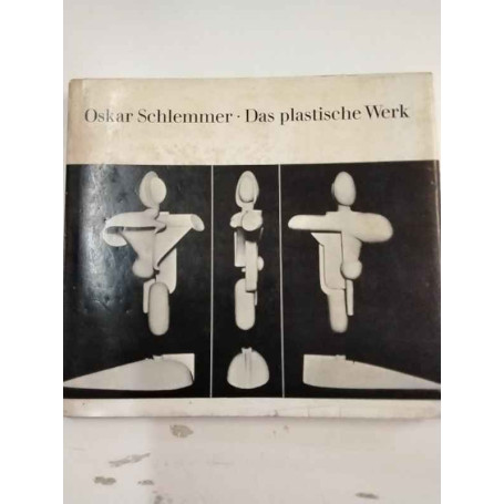 Oskar Schlemmer: Das plastische Werk