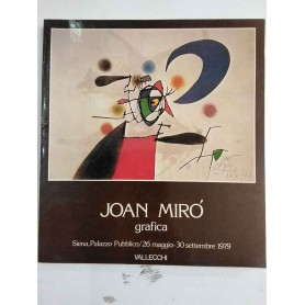 Joan Miro'. Grafica 1930 - 1978. Catalogo mostra Siena 1979.