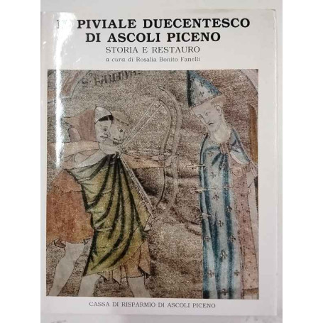 l piviale duecentesco di Ascoli Piceno. Storia e Restauro
