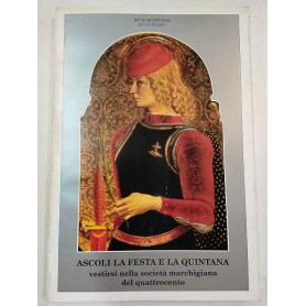 Ascoli la festa e la quintana. Vestirsi nella società marchigiana del Quattrocento.