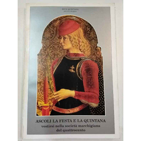 Ascoli la festa e la quintana. Vestirsi nella società marchigiana del Quattrocento.