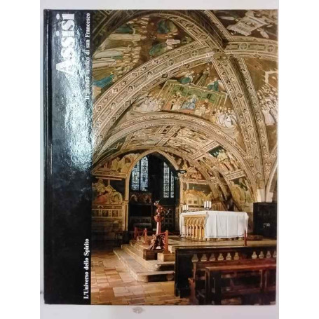 Assisi. Il mondo mistico di San Francesco