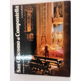 San Giacomo di Compostella. La via dei pellegrini
