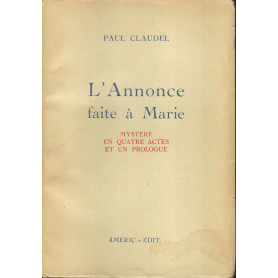 L'Annonce faite à  Marie. Mystere en quatre actes et un prologue