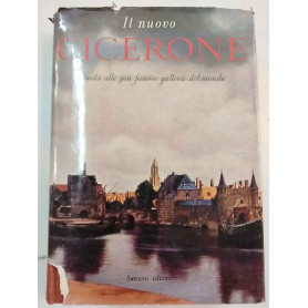 Il nuovo Cicerone. Guida alle più famose galleria del mondo.