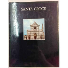 Il complesso monumentale di SANTA CROCE. La Basilica le Cappelle i Chiostri il Museo.