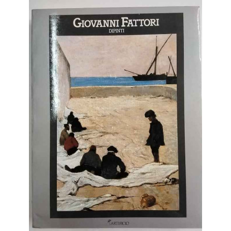 Giovanni Fattori. Dipinti.1854-1906.