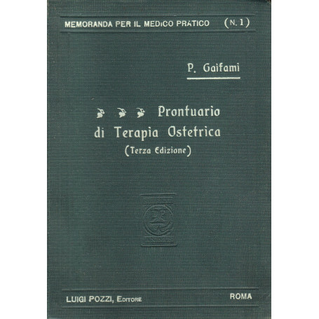 Prontuario di Terapia Ostetrica. Vademecum per il medico pratico.