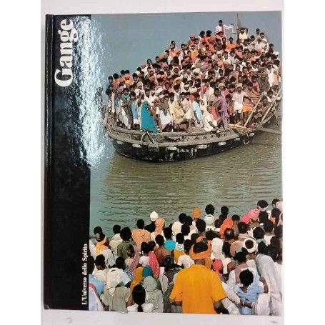 Gange. Il fiume sacro dell'India