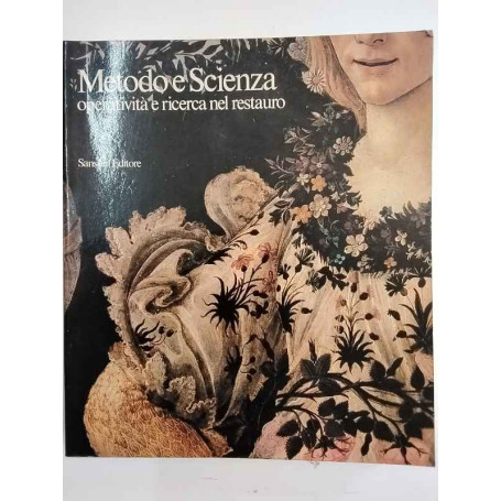 Metodo e scienza. Operatività e ricerca nel restauro.