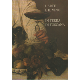 L'arte e il vino in terra di Toscana
