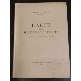 Conosci l'Italia vol. X. L'arte nel Seicento e Settecento: il periodo del Barocco e del Rococò
