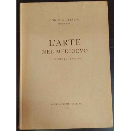 L'ARTE NEL MEDIOEVO. Il Duecento e il Trecento