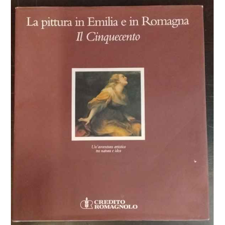 La pittura in Emilia e in Romagna. Il Cinquecento.