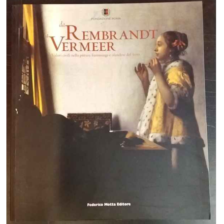 Da Rembrandt a Vermeer. Valori civili nella pittura fiamminga e olandese del '600
