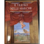 Il teatro nelle Marche. Architettura scenografia e spettacolo.
